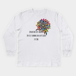 Neurodivergent awareness operation isn’t broken Kids Long Sleeve T-Shirt